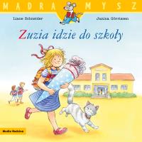 Mądra mysz. Zuzia idzie do szkoły. Autor: Liane Schneider. SmakLiter.pl Okładka książki Mądra mysz. Zuzia idzie do szkoły