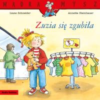 Mądra Mysz. Zuzia się zgubiła. Autor: Liane Schneider. SmakLiter.pl Okładka książki Mądra Mysz. Zuzia się zgubiła