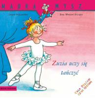 Mądra Mysz. Zuzia uczy się tańczyć. Autor: Liane Schneider, Eva Wencel Burger. SmakLiter.pl Okładka książki Mądra Mysz. Zuzia uczy się tańczyć
