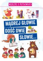 Mądrej głowie dość dwie słowie... Wierszyki o.... Autor: Nożyńska-Demianiuk Agnieszka. SmakLiter.pl Okładka książki Mądrej głowie dość dwie słowie... Wierszyki o...