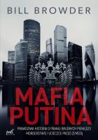 Mafia Putina. Prawdziwa historia o praniu brudnych pieniędzy, morderstwie i ucieczce przed zemstą. Autor: Bill Browder. SmakLiter.pl Okładka książki Mafia Putina. Prawdziwa historia o praniu brudnych pieniędzy, morderstwie i ucieczce przed zemstą