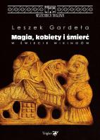 Magia, kobiety i śmierć w świecie wikingów w.2. Autor: Leszek Gardeła. SmakLiter.pl Okładka książki Magia, kobiety i śmierć w świecie wikingów w.2