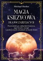 Magia księżycowa dla początkujących. Autor: Herkes Michael. SmakLiter.pl Okładka książki Magia księżycowa dla początkujących