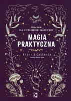 Magia praktyczna. Autor: Castanea Frankie. SmakLiter.pl Okładka książki Magia praktyczna
