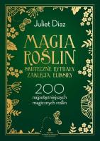 Magia roślin. Autor: Diaz Juliet. SmakLiter.pl Okładka książki Magia roślin