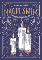 Magia świec. Czary, zaklęcia i praktyczne ćwiczenia z użyciem wosku i knota. Autor: Patterson Rachel. SmakLiter.pl Okładka książki Magia świec. Czary, zaklęcia i praktyczne ćwiczenia z użyciem wosku i knota