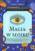 Magia w słoiku. Czary i zaklęcia z użyciem szklanych pojemników, saszetek i woreczków. Autor: Charity L. Bedell. SmakLiter.pl Okładka książki Magia w słoiku. Czary i zaklęcia z użyciem szklanych pojemników, saszetek i woreczków