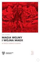 Magia wojny i wojna magii w świecie dawnych Słowian. Autor: Kamil Kajkowski. SmakLiter.pl Okładka książki Magia wojny i wojna magii w świecie dawnych Słowian