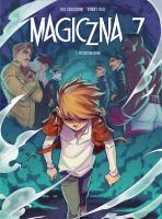 Magiczna 7 T.5 Rozdzielenie. Autor: Kid Toussaint, Kenny Ruiz, Maria Mosiewicz. SmakLiter.pl Okładka książki Magiczna 7 T.5 Rozdzielenie