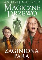 Magiczne Drzewo. Zaginiona para. Autor: Andrzej Maleszka. SmakLiter.pl Okładka książki Magiczne Drzewo. Zaginiona para