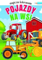 Magiczne kolorowanie. Pojazdy na wsi. Autor: Opracowanie zbiorowe. SmakLiter.pl Okładka książki Magiczne kolorowanie. Pojazdy na wsi