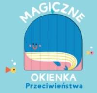 Magiczne okienka Przeciwieństwa. Wydawca: YOYO. SmakLiter.pl Opakowanie Magiczne okienka Przeciwieństwa