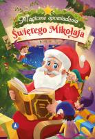Magiczne opowiadania Świętego Mikołaja. Autor: Bożena Bobrzyk-Stokłosa, Arleta Remiszewska, Moni. SmakLiter.pl Okładka książki Magiczne opowiadania Świętego Mikołaja