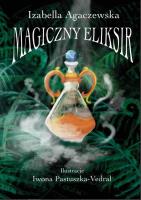 Magiczny Eliksir. Autor: Agaczewska Izabella. SmakLiter.pl Okładka książki Magiczny Eliksir