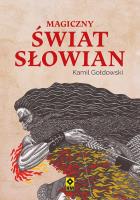 Magiczny świat Słowian. Autor: Kamil Gołdowski. SmakLiter.pl Okładka książki Magiczny świat Słowian