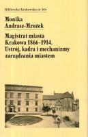 Magistrat Miasta Krakowa 1866-1914. Autor: Monika Andrasz-Mrożek. SmakLiter.pl Okładka książki Magistrat Miasta Krakowa 1866-1914