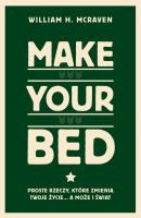 Make Your Bed. Proste rzeczy, które zmienią twoje życie… a może i świat. Autor: William H. McRaven. SmakLiter.pl Okładka książki Make Your Bed. Proste rzeczy, które zmienią twoje życie… a może i świat