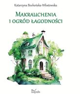 Makrauchenia i ogród łagodności. Autor: Bocheńska-Włostowska Katarzyna. SmakLiter.pl Okładka książki Makrauchenia i ogród łagodności