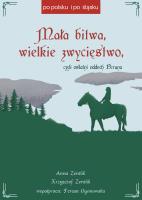 Mała bitwa, wielkie zwycięstwo, czyli ostatni.... Autor: Anna Zentlik, Krzysztof Zentlik. SmakLiter.pl Okładka książki Mała bitwa, wielkie zwycięstwo, czyli ostatni...