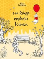 Mała księga mądrości Kubusia. Autor: Brittany Rubiano. SmakLiter.pl Okładka książki Mała księga mądrości Kubusia