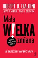 Mała WIELKA zmiana. Jak skuteczniej wywierać wpływ. Autor: Cialdini Robert B.. SmakLiter.pl Okładka książki Mała WIELKA zmiana. Jak skuteczniej wywierać wpływ