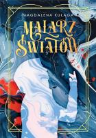 Malarz światów. Autor: Magdalena Kułaga. SmakLiter.pl Okładka książki Malarz światów