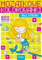 Małe syrenki. Mozaikowe kolorowanki. Autor: Opracowanie zbiorowe. SmakLiter.pl Okładka książki Małe syrenki. Mozaikowe kolorowanki