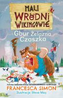 Mali wredni wikingowie i Gbur Żelazna Czaszka. Autor: Simon Francesca. SmakLiter.pl Okładka książki Mali wredni wikingowie i Gbur Żelazna Czaszka