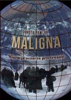 Maligna. Migracja oznacza przetrwanie. Autor: Pawlak Dorota. SmakLiter.pl Okładka książki Maligna. Migracja oznacza przetrwanie