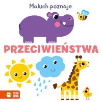 Maluch poznaje. Przeciwieństwa. Autor: Opracowanie zbiorowe. SmakLiter.pl Okładka książki Maluch poznaje. Przeciwieństwa