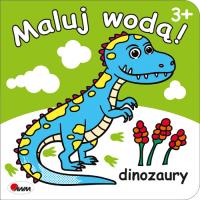 MALUJ WODĄ DINOZAURY. Autor: Opracowanie zbiorowe. SmakLiter.pl Okładka książki MALUJ WODĄ DINOZAURY