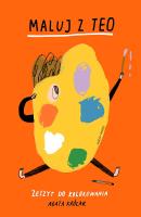 Maluj z Teo. Zeszyt do kolorowania. Autor: Królak Agata. SmakLiter.pl Okładka książki Maluj z Teo. Zeszyt do kolorowania