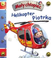 Mały chłopiec. Helikopter Piotrka w.2019. Autor: Nathalie Belineau. SmakLiter.pl Okładka książki Mały chłopiec. Helikopter Piotrka w.2019