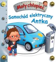 Mały chłopiec. Samochód elektryczny Antka. Autor: Beaumont Emilie, Nathalie Belineau. SmakLiter.pl Okładka książki Mały chłopiec. Samochód elektryczny Antka