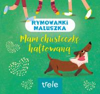 Mam chusteczkę haftowaną. Rymowanki maluszka. Autor: Opracowanie zbiorowe. SmakLiter.pl Okładka książki Mam chusteczkę haftowaną. Rymowanki maluszka