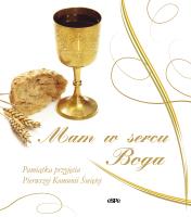 Okładka książki Mam w sercu Boga! Pamiątka przyjęcia Pierwszej Komunii Świętej