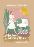 Mama w wielkim mieście. Autor: Olubińska Katarzyna. SmakLiter.pl Okładka książki Mama w wielkim mieście