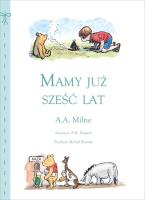 Mamy już sześć lat. Autor: Alan Alexander Milne. SmakLiter.pl Okładka książki Mamy już sześć lat