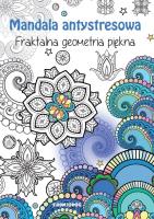 Mandala antystresowa. Fraktalna geometria piękna. Autor: Tamara Michałowska (oprac.). SmakLiter.pl Okładka książki Mandala antystresowa. Fraktalna geometria piękna