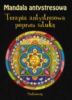 Mandala antystresowa. Terapia antystresowa... Autor: Michałowska Tamara. SmakLiter.pl Okładka książki Mandala antystresowa. Terapia antystresowa..