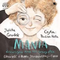 Mania dziewczyna inna niż wszystkie audiobook. Autor: Julita Grodek. SmakLiter.pl Okładka książki Mania dziewczyna inna niż wszystkie audiobook