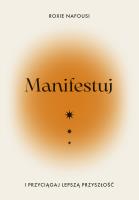 Okładka książki Manifestuj i przyciągaj lepszą przyszłość
