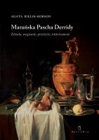 Marańska pascha Derridy. Zdrada, wygnanie, przeżycie, nietożsamość. Autor: Bielik-Robson Agata. SmakLiter.pl Okładka książki Marańska pascha Derridy. Zdrada, wygnanie, przeżycie, nietożsamość