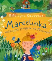 Marcelinka i wakacyjna przygoda na Mazurach. Autor: Katarzyna Kucewicz. SmakLiter.pl Okładka książki Marcelinka i wakacyjna przygoda na Mazurach