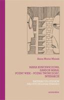 Okładka książki Maria Kuncewiczowa Sándor Márai Późny wiek - późna twórczość. Interakcje. Materiały do studiów nad