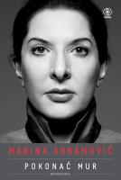 Marina Abramović. Pokonać mur. Wspomnienia. Autor: Abramovic Marina. SmakLiter.pl Okładka książki Marina Abramović. Pokonać mur. Wspomnienia