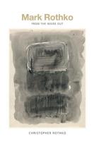 Mark Rothko From the Inside Out. Autor: Rothko Christopher. SmakLiter.pl Okładka książki Mark Rothko From the Inside Out
