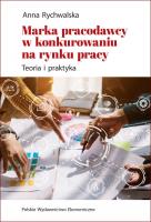 Marka pracodawcy w konkurowaniu na rynku pracy. Teoria i praktyka. Autor: Anna Rychwalska. SmakLiter.pl Okładka książki Marka pracodawcy w konkurowaniu na rynku pracy. Teoria i praktyka