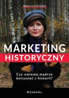 Okładka książki Marketing historyczny. Czy umiemy mądrze korzystać z historii