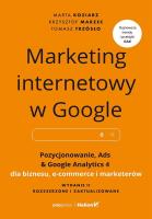 Marketing internetowy w Google. Pozycjonowanie, Ads & Google Analytics 4 dla biznesu, e-commerce, marketerów. Autor: Marta Koziarz, Krzysztof Marzec, Trzósło Tomasz. SmakLiter.pl Okładka książki Marketing internetowy w Google. Pozycjonowanie, Ads & Google Analytics 4 dla biznesu, e-commerce, marketerów